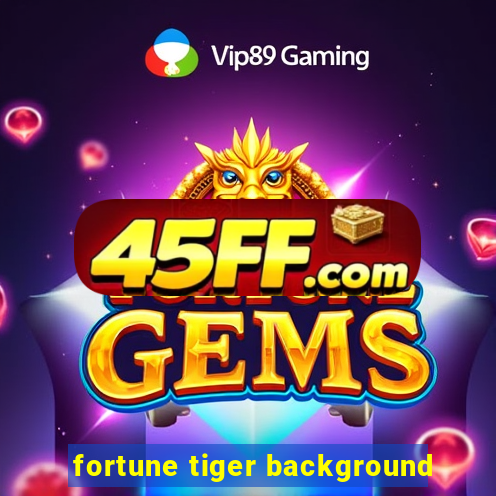 fortune tiger background